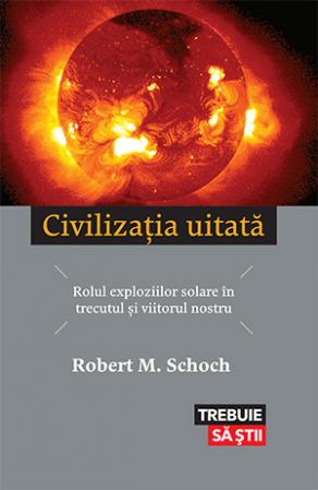 Civilizatia uitata - Robert M. Schoch