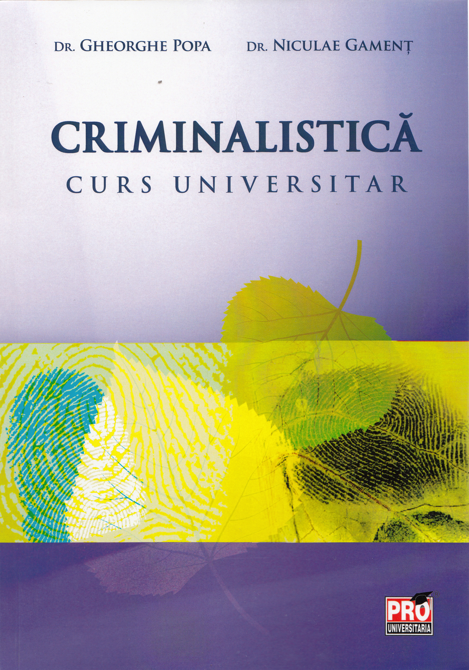 Criminalistica. Curs universitar - Gheorghe Popa, Niculae Gament