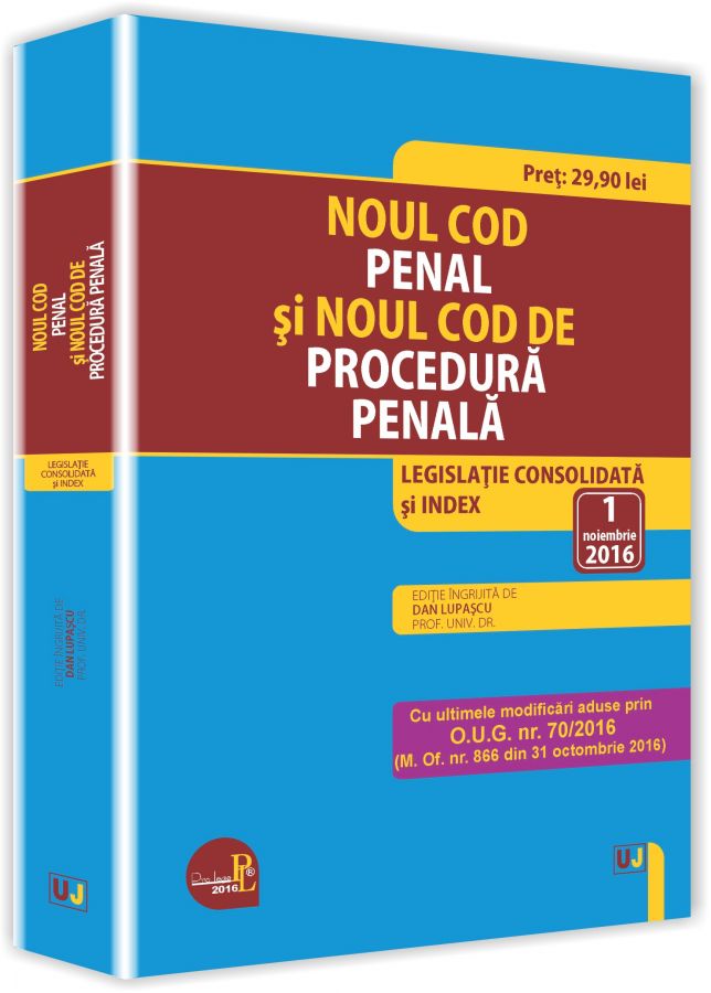 Noul Cod penal si noul Cod de procedura penala Act. 1 Noiembrie 2016
