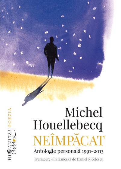 Neimpacat. Antologie personala 1991-2013 - Michel Houellebecq