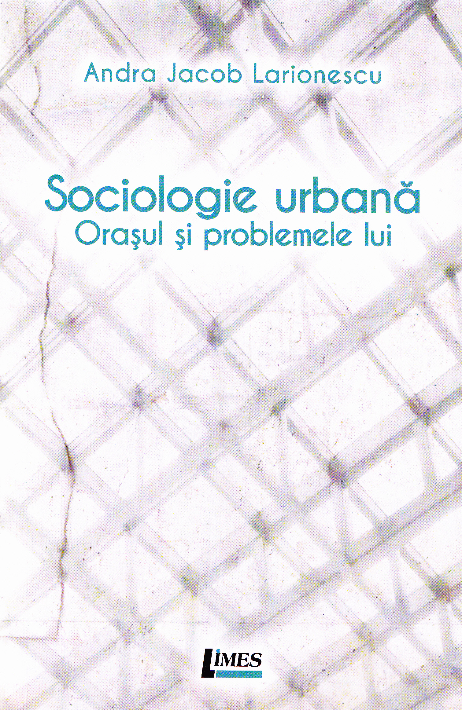 Sociologie urbana. Orasul si problemele lui - Andra Jacob Larionescu