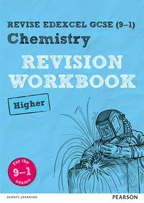 REVISE Edexcel GCSE (9-1) Chemistry Higher Revision Workbook