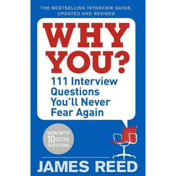Why You?: 101 Interview Questions You'll Never Fear Again - James Reed