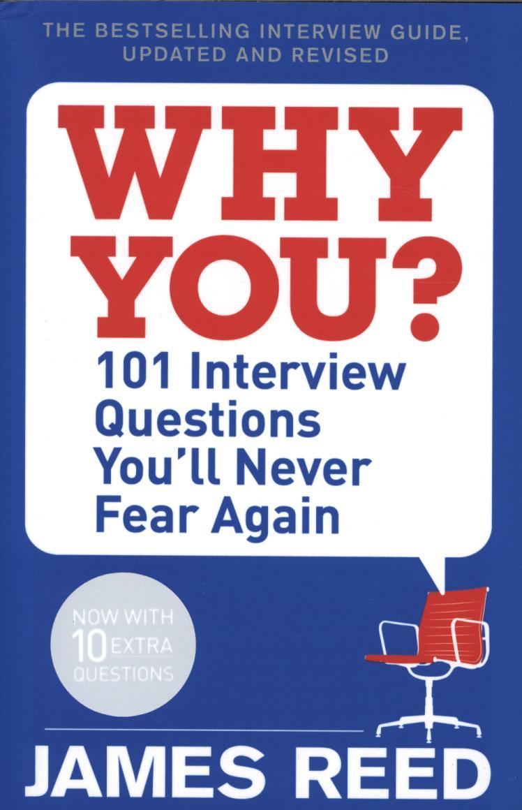 Why You?: 101 Interview Questions You'll Never Fear Again - James Reed