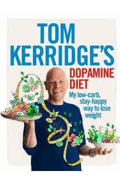 Coperta cărții 'Tom Kerridge's Dopamine Diet'