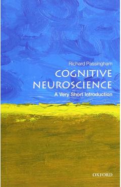 Cognitive Neuroscience: A Very Short Introduction