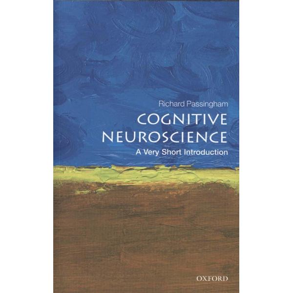 Cognitive Neuroscience: A Very Short Introduction