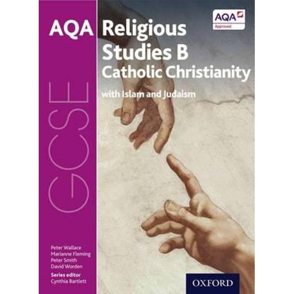GCSE Religious Studies for AQA B: Catholic Christianity with