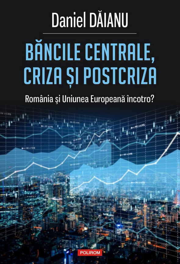 Bancile centrale, criza si postcriza - Daniel Daianu