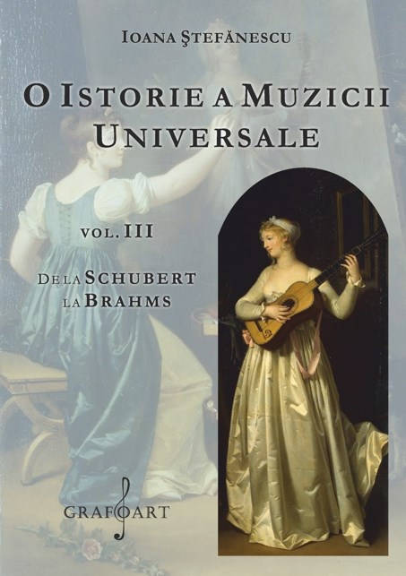 O istorie a muzicii universale Vol.3 De la Schubert la Brahms - Ioana Stefanescu