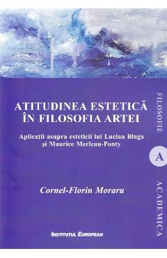 Poza produsului Atitudinea estetica in filosofia artei - Cornel-Florin Moraru