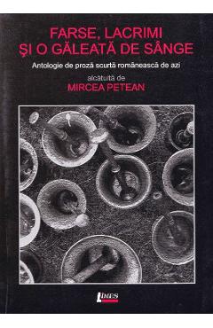 Poza produsului Farse, lacrimi si o galeata de sange - Mircea Petean