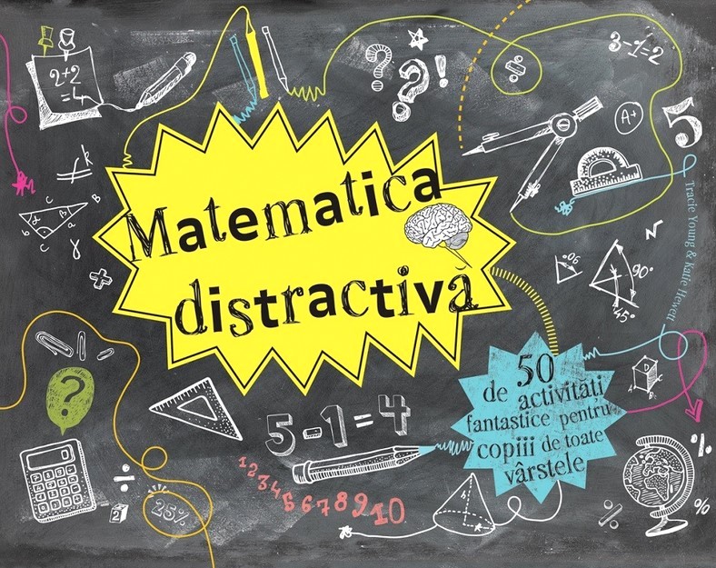 Matematica distractiva - 50 de activitati fantastice pentru copiii de toate varstele