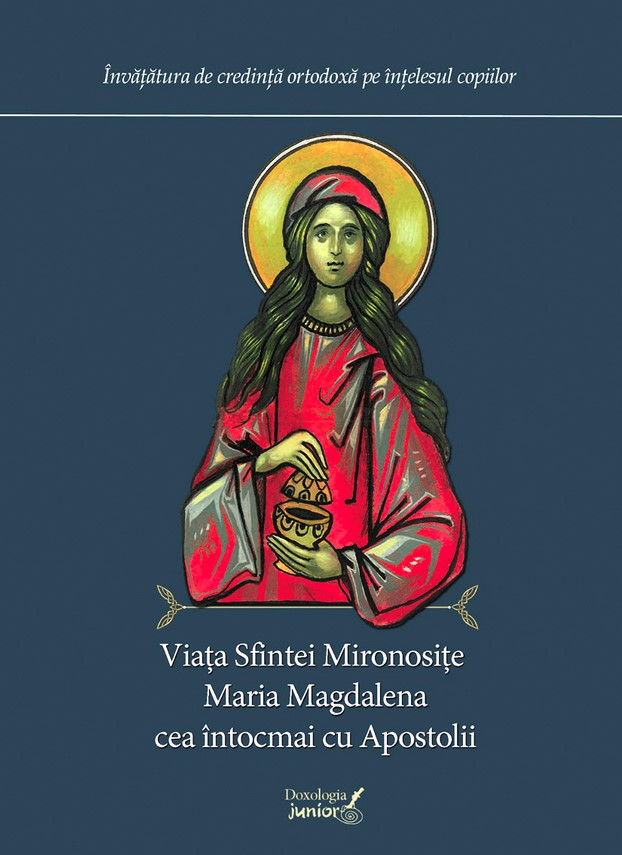Viata Sfintei Mironosite Maria Magdalena cea intocmai cu Apostolii