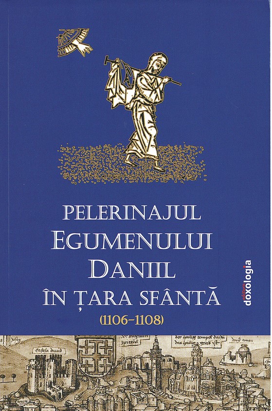 Pelerinajul egumenului Daniil Din Tara Sfanta (1106-1108)