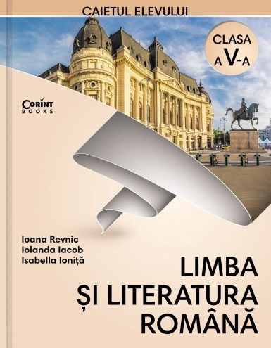 Limba romana - Clasa 5 - Caiet - Ioana Revnic, Iolanda Iacob, Isabella Ionita