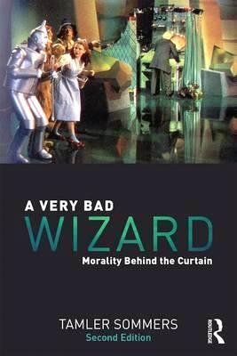A Very Bad Wizard: Morality Behind the Curtain - Tamler Sommers