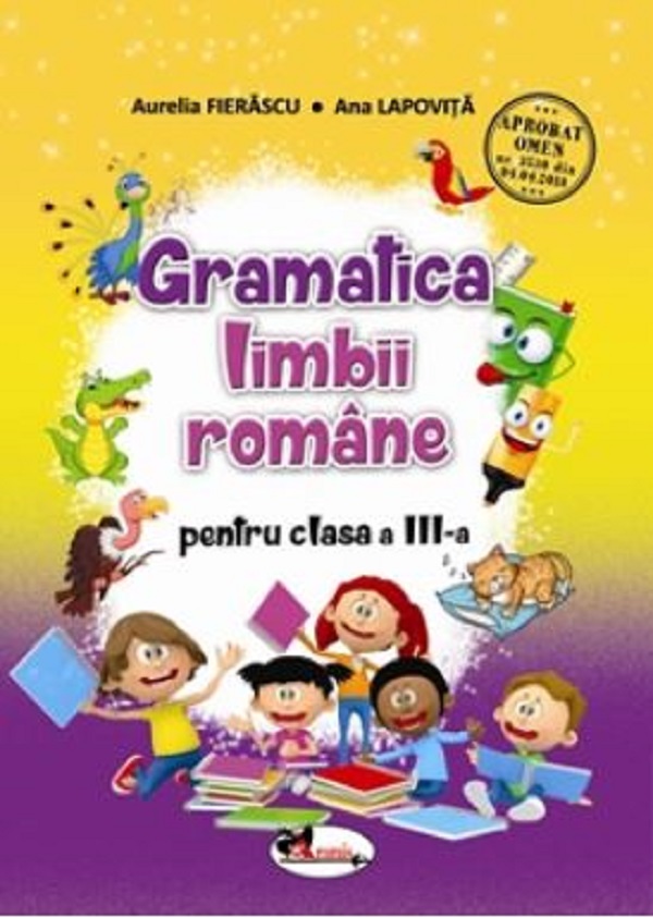 Gramatica limbii romane - Clasa 3 - Aurelia Fierascu, Ana Lapovita