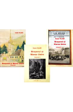 Brasovul si Marea unire Vol. I+II+III