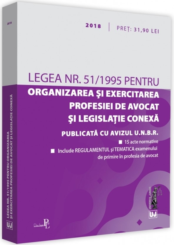 Legea nr.51 din 1995 pentru organizarea si exercitarea profesiei de avocat si legislatie conexa ed.2