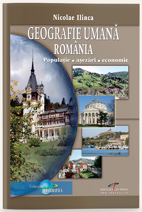 Coperta cărții 'Geografie umana Romania. Populatie. Asezari. Economie - Nicolae Ilinca'