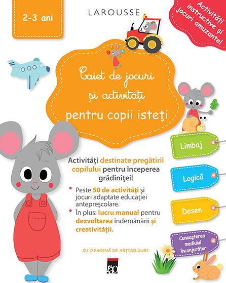 Caiet de jocuri si activitati pentru copii isteti 2-3 ani - Larousse