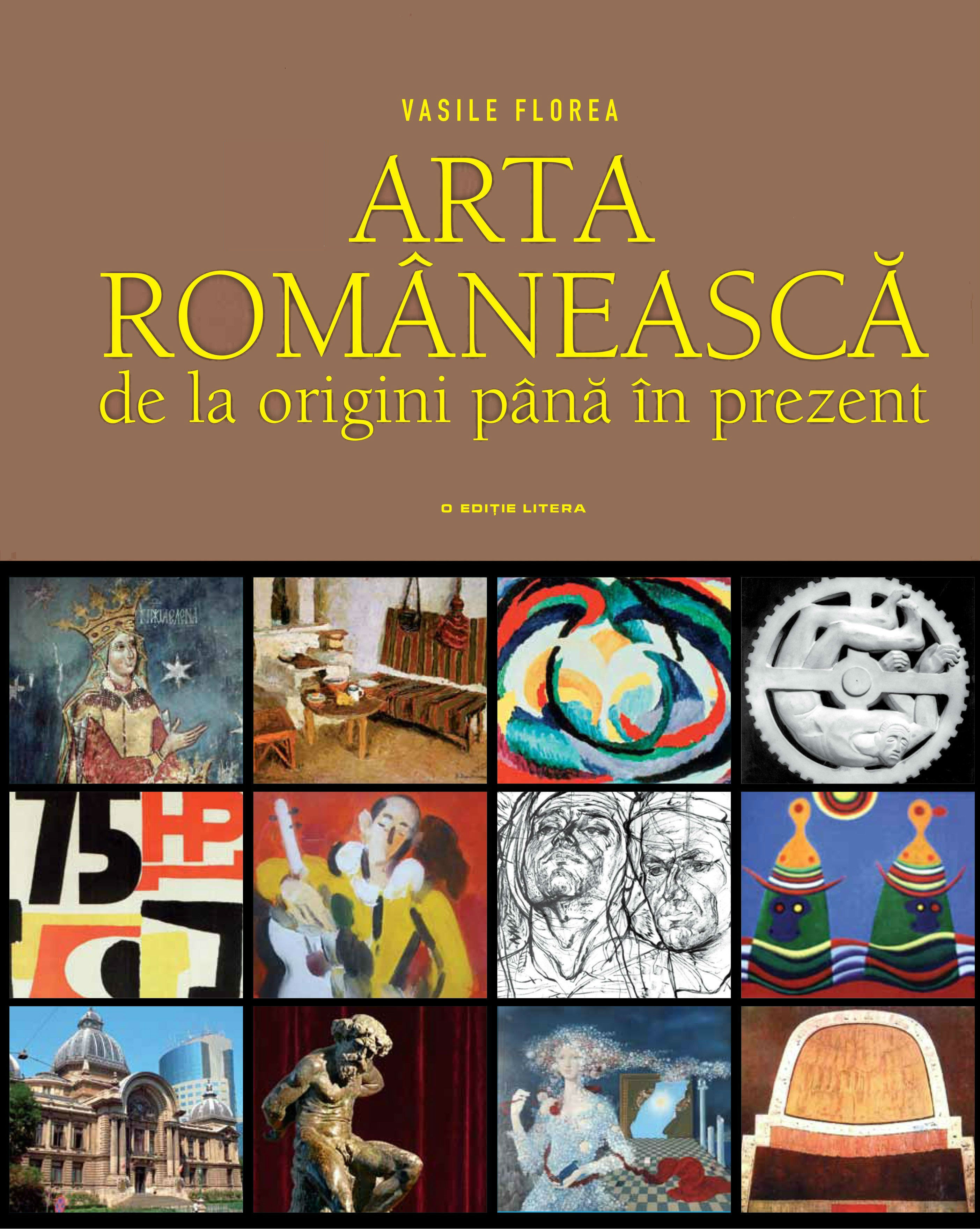 Arta romaneasca, de la origini pana in prezent - Vasile Florea