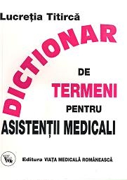 Dictionar de termeni pentru asistentii medicali - Lucretia Titirca