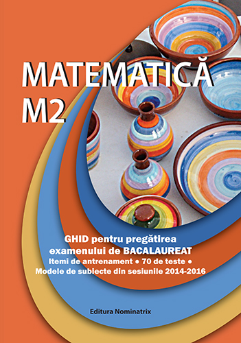 Matematica M2 Ghid pentru BAC - Petre Nachila