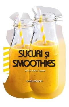 Poza produsului Sucuri si Smoothies. 50 de retete usoare - Cinzia Trenchi