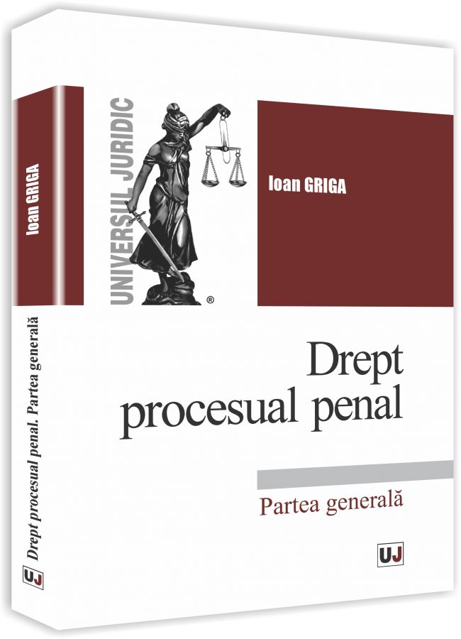 Drept procesual penal. Partea generala - Ioan Griga