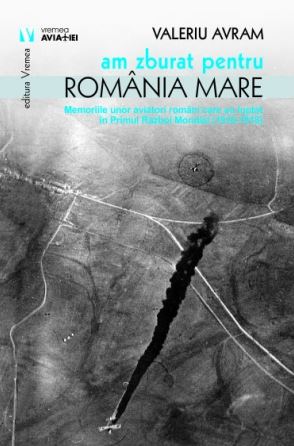 Am zburat pentru Romania mare - Valeriu Avram