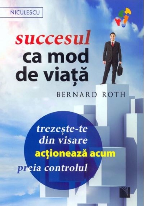 Succesul ca mod de viata - Bernard Roth