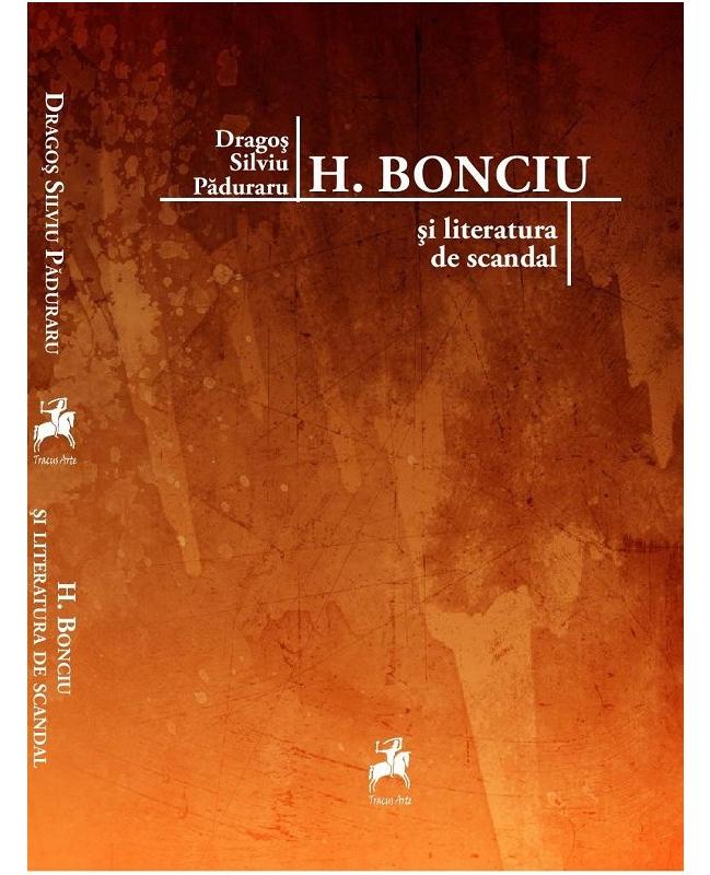 H. Bonciu si literatura de scandal - Dragos Silviu Paduraru