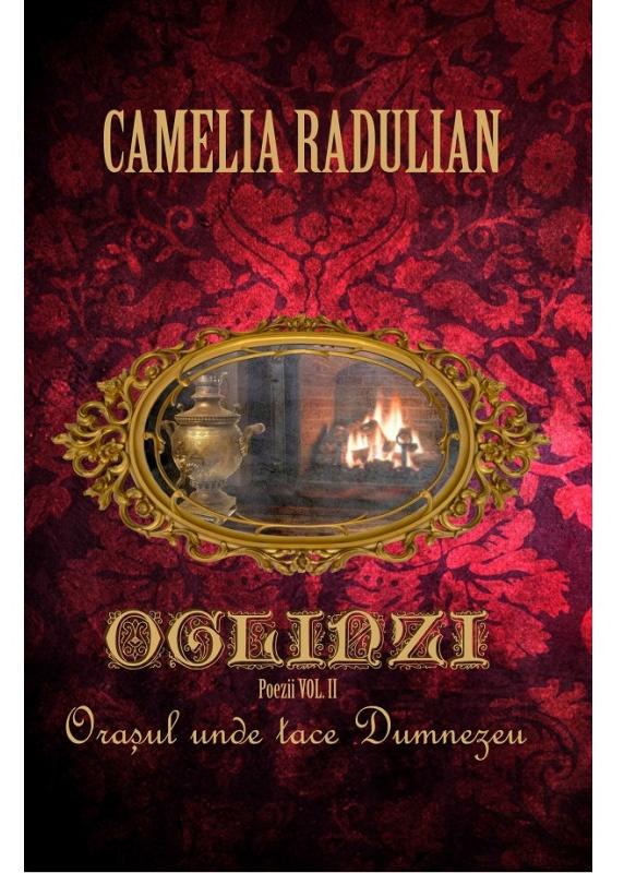 Oglinzi vol.2: Orasul unde tace Dumnezeu - Camelia Radulian