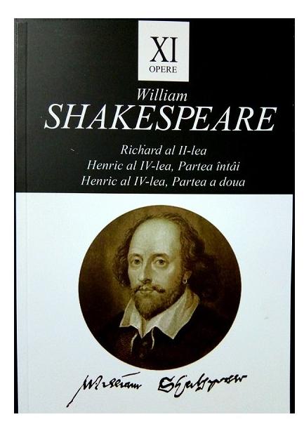 Opere XI Richard al II-lea, Henric al IV-lea - William Shakespeare