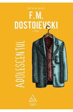 Coperta cărții 'Adolescentul - F.M. Dostoievski'