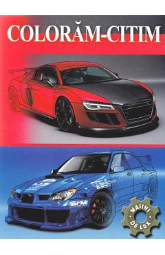 Coperta cărții 'Mașini de lux. Colorăm-Citim'