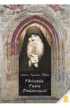 Coperta cărții 'Parintele Paisie Duhovnicul - Ioanichie Balan'