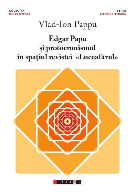 Edgar Papu si protocronismul in spatiul revistei Luceafarul - Vlad-Ion Pappu