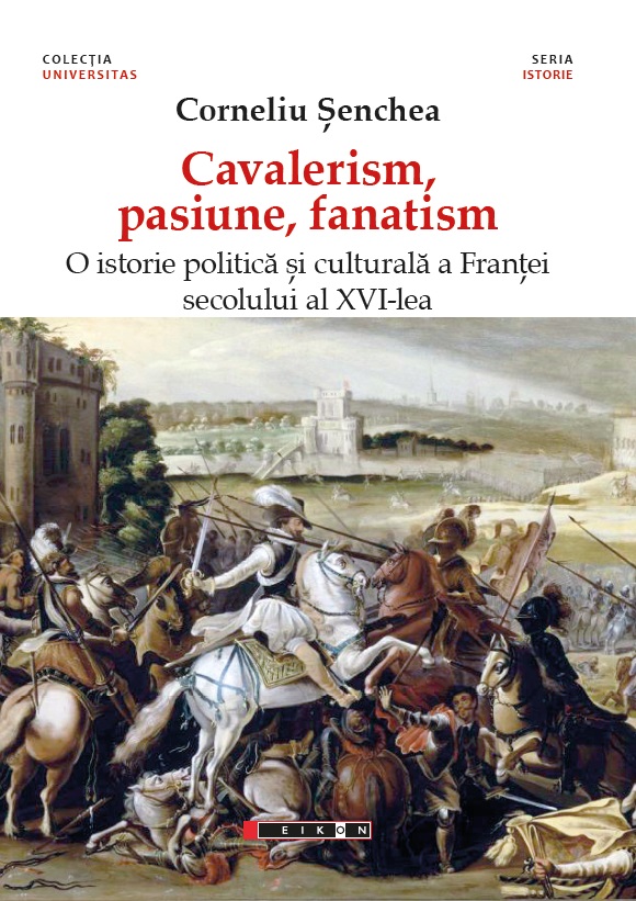 Cavalerism, pasiune, fanatism - Corneliu Senchea