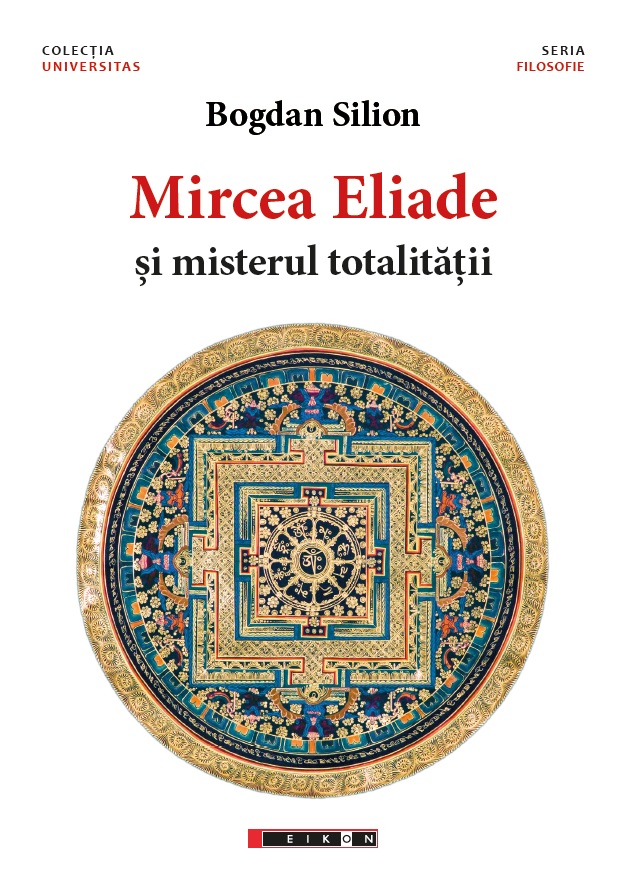 Mircea Eliade si misterul totalitatii - Bogdan Silion