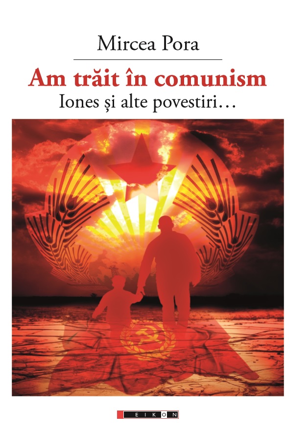 Am trait in comunism... - Mircea Pora