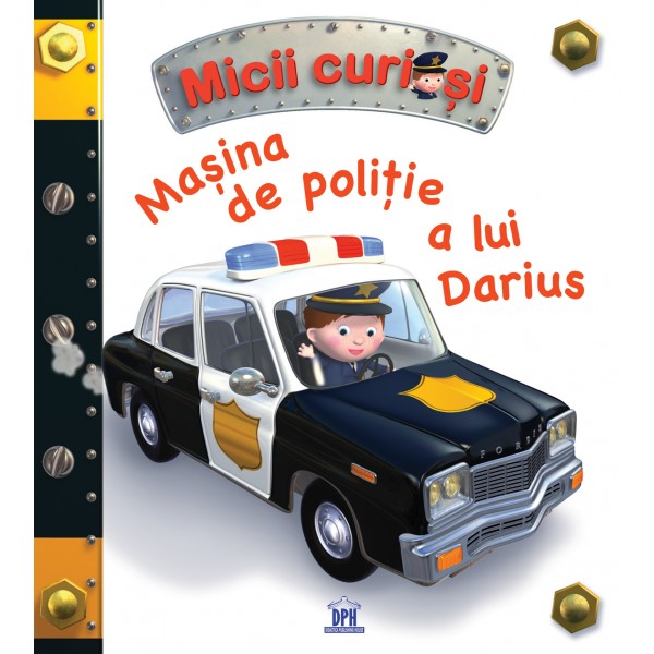 Micii curiosi: Masina de politie a lui Darius