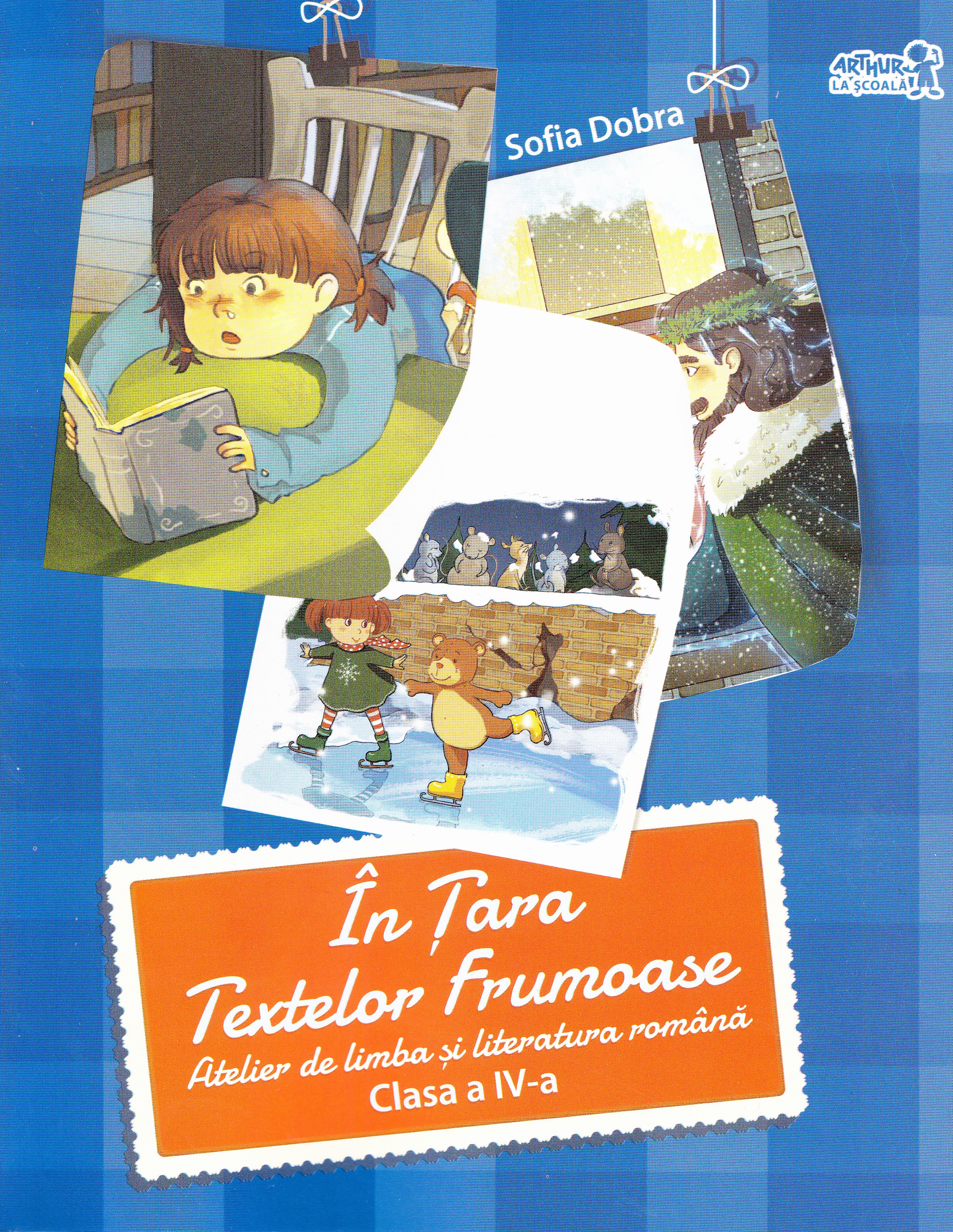 In Tara Textelor Frumoase cls 4 Atelier de romana - Sofia Dobra