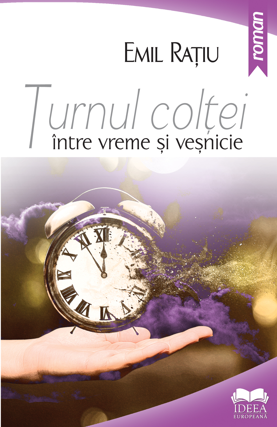 Turnul coltei- intre vreme si vesnicie - Emil Ratiu