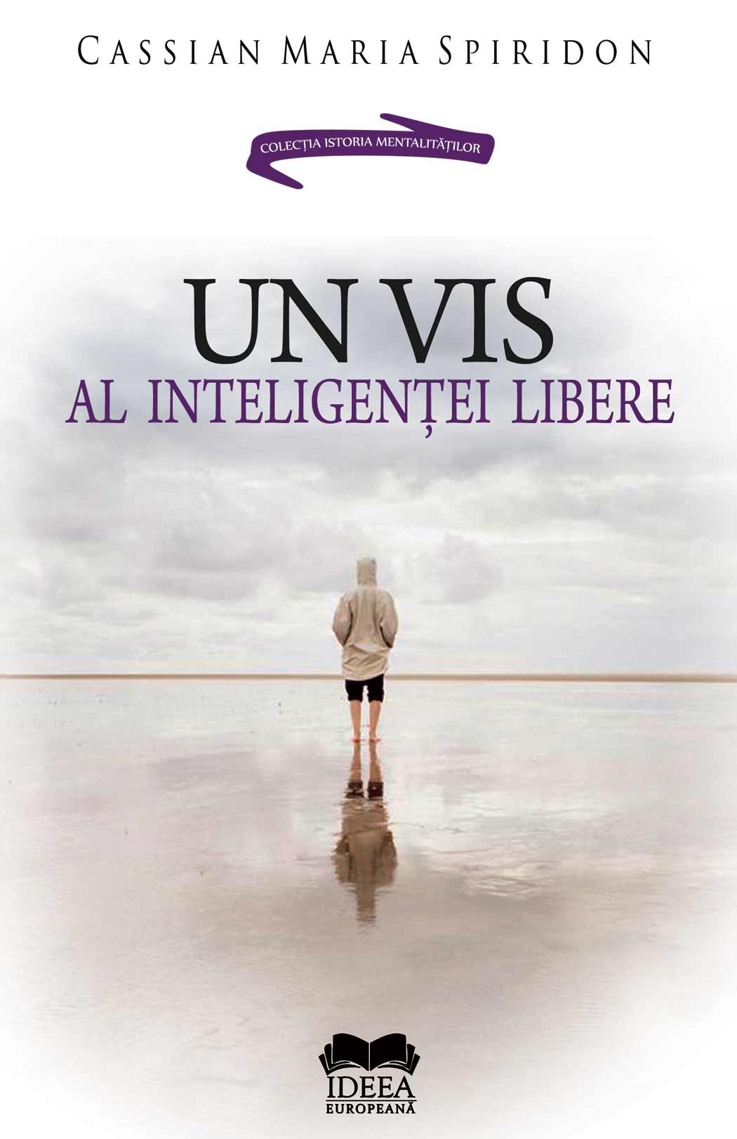 Un vis al inteligentei libere - Cassian Maria Spiridon