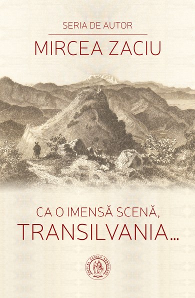 Ca o imensa scena, Transilvania... - Mircea Zaciu