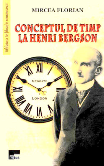 Conceptul de timp la Henri Bergson - Mircea Florian
