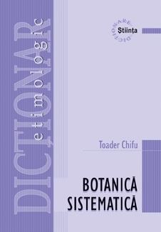 Dictionar etimologic de botanica sistematica - Toader Chifu